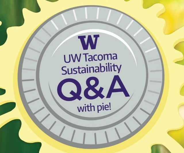 UW Tacoma Sustainability Q&A with pie!