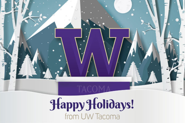 Happy Holidays from UW Tacoma